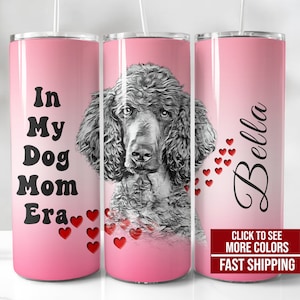 Personalized Poodle Tumbler, In My Dog Mom Era Cup, Poodle Tumbler, Poodle Mom Gifts, Poodle Travel Mug, Poodle Lover Gift,Dog Mom Valentine