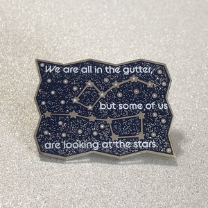 Starry Hard Enamel Pin (&quot;We are all in the gutter, but some of us are looking at the stars.&quot;)