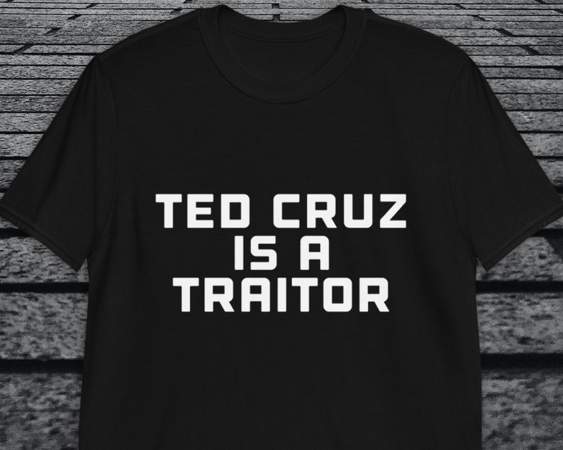 Ted Cruz is a Traitor Unisex Tee