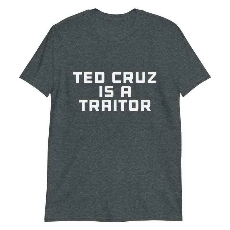 Ted Cruz is a Traitor Unisex Tee