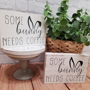 Some Bunny Needs Coffee, Farmhouse Decor, Easter Decor, Tiered Tray Decor, Mini Signs, Bunny Decor, Coffee Signs, Easter Signs, Kitchen Sign