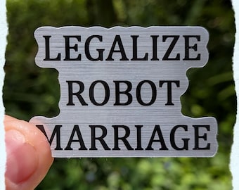 legalize robot marriage brushed silver sticker
