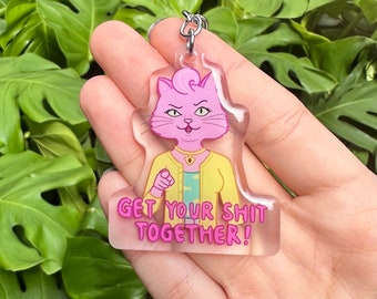 Get your sh*t together quote acrylic charm keychain/ bojack horseman / bojack quote / inspirational