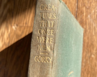 Creatures That Once Were Men by Maxim Gorky