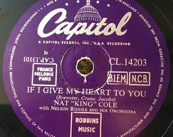 Nat 'King'Cole 78rpm If I Give My Heart To You 1954 Shellac