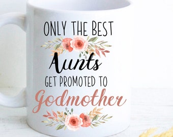 Only The Best Aunts Get Promoted to Godmother Floral Personalized Mug, New Godmother Gift, Baptism Gift, Custom Godparent Gift, Aunt Mug