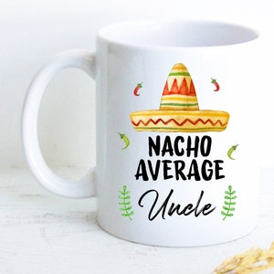 Nacho Average Gift for Uncle, Uncle To Be, New Uncle Gift, Baby Announcement, Best Uncle Gift, Custom Uncle Gift, Funny Uncle Birthday Gift