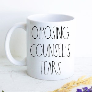 Opposing Counsel's Tears Mug | Gift for Lawyer, Personalized New Lawyer Gift, Funny Lawyer Mug, Custom Lawyer Mug, Gift for Lawyer Graduate