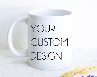 Personalized Custom Mug, Personalised Mug, Customized Mug, Custom Gift, Design Your Own Mug, Personalized Mug With Text and Image, Logo Mug