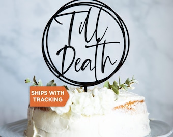 Till Death Wedding Cake Topper | Til Death Do Us Part Cake Topper, Wedding Wood Acrylic, Custom Til Death Topper, Rustic Wedding Decor