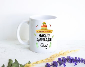 Nacho Average Personalized Chef Gift, Funny Chef Mug, Custom Gift for Chef, Chef Graduation Gift, Chef Thank You, Chef Birthday