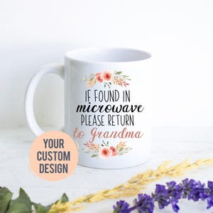 If Found In Microwave Please Return To Grandma, Funny Grandma Gift, Mother&#39;s Day Gift, Nana Gift Idea,Grandma Birthday,Grandma Mug, Nana Mug