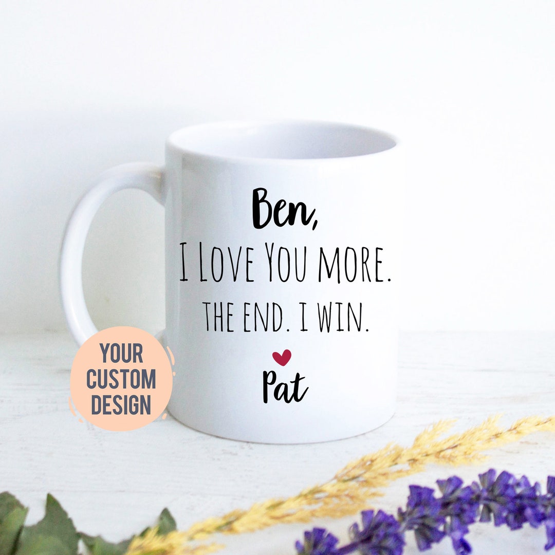 I Love You More the End I Win Mug, Personalized Boyfriend Gift, Christmas Gift,anniversary Gift ...