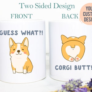 Guess What Corgi Butt, Funny Corgi Mug, Gift for Corgi Lovers, Personalized Corgi Gift, Corgi Coffee Mug, Dog Mug, Corgi Owner Gift