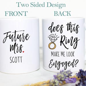 Does this Ring Make Me Look Engaged, Funny Engagement Mug, Personalized Engagement Gift Newly Engaged Gift Custom Future Mrs Mug, Bride Gift