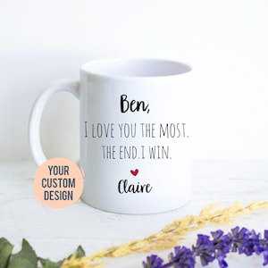 I Love You The Most The End I Win Mug, Personalized Boyfriend Gift, Christmas Gift,Anniversary Gift, Valentine&#39;s Day Gift, Funny Husband