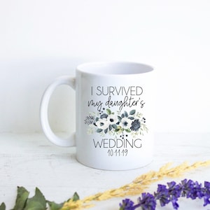 I Survived My Daughter&#39;s Wedding Mug, Custom Personalized Mug, Wedding Mug, Funny Mug, Mother of the Bride Gift, Father Of Bride Gift