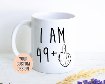 I am 49+ Mug | 50 Year Old Gift, 50th Birthday Gift, Funny 50 Year Old Gift, Coworker Gift, 50th birthday mug, Fifty Birthday Mug