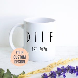 DILF Mug, Gift for Him, New Dad Gift, Baby Announcement, Best Dad Gift, Father&#39;s Day Mug, Custom Gift for Dad,Christmas Gift