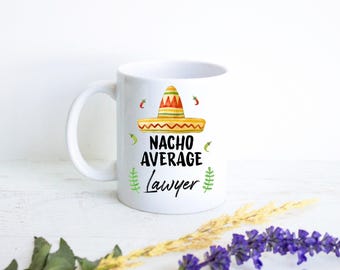 Nacho Average Gift for Lawyer, Personalized New Lawyer Gift, Funny Lawyer Mug, Custom Lawyer Mug, Gift for Lawyer Graduate, Lawyer Thank You