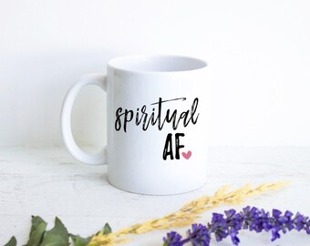Spiritual AF, Mental Wellness Mug, Meditation Inspirational Mug, Motivational Quote, Inspirational Mug, Healing Good Vibes Positivity Gift