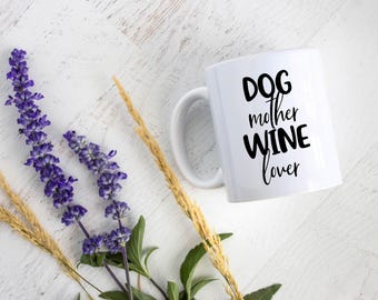 Personalized Dog Mom Mug "Dog Mother Wine Lover" - Dog Mama Mug, Dog Lovers Mug, Dog Coffee Cup, Custom Dog Gift, Dog Mom Gift