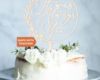 It Was Always You Wedding Cake Topper | Personalized Cake Topper,Rustic Wood Acrylic Cake Topper,Anniversary Engagement Topper,Wedding Decor