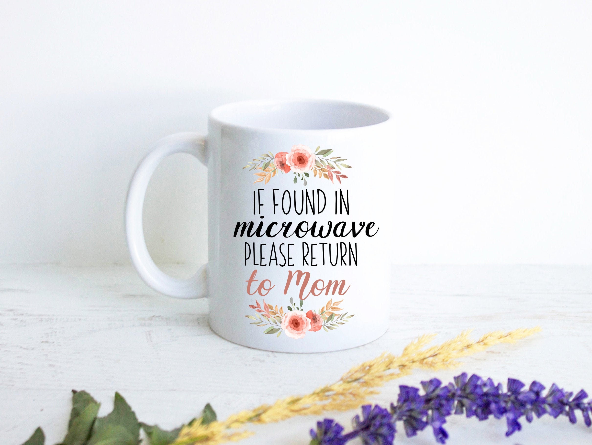 If Found In Microwave Please Return To Mom Gift For Mom Mothers Day Mug Mother If Found In Microwave Please Return To Mom Gift For Mom Mothers Day Mug Mother
