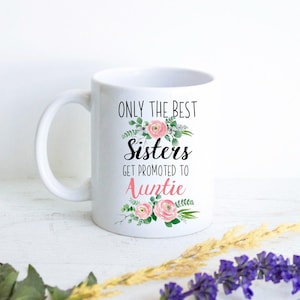 Only The Best Sisters Get Promoted to Auntie Floral Personalized Mug, New Aunt Gift, Baby Announcement, New Auntie Mug Custom Gift for Aunt