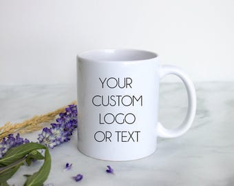 Personalized Custom Text OR Logo/Photo Mug, Personalized Mug, Customized Mug, Custom Gift, Design Your Own Mug, Personalized Mug