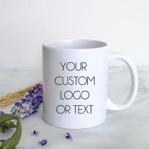 Personalized Custom Text Mug, Personalized Mug, Customized Mug, Custom Gift, Design Your Own Mug, Personalized Mug With Text or Logo