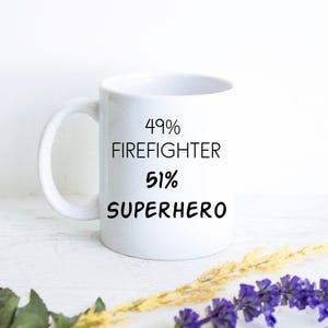 Superhero Firefighter, Funny Firefighter Mug Firefighter Custom Gift Firefighter Grad Gift Funny Firefighter Gift Firefighter Thank You Gift