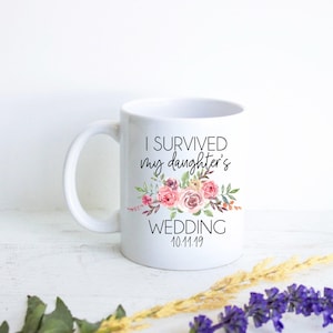 I Survived My Daughter&#39;s Wedding Pink Floral Bridesmaid Mug, Custom Personalized Mug, Wedding Mug, Funny Mug, Mother of the Bride Gift