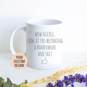 Wow Look At You Becoming New Homeowner Gift, Housewarming Mug, Gift for New Home, Custom Housewarming Mug, Homeowner Gift, New House Gift