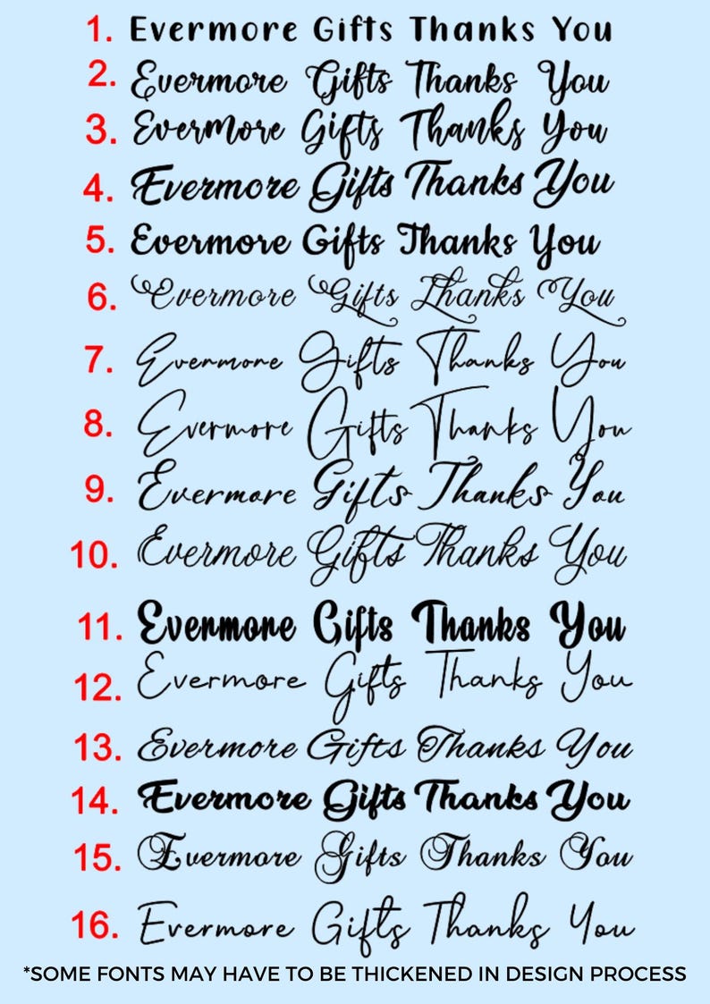 May include: A light blue background displays sixteen variations of the text "Evermore Gifts Thanks You" in different fonts. The text at the bottom reads "SOME FONTS MAY HAVE TO BE THICKENED IN DESIGN PROCESS".