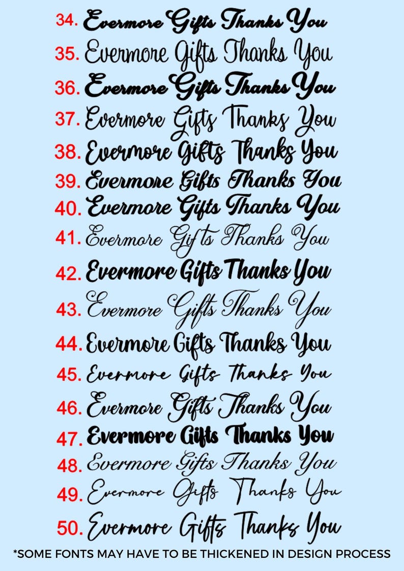 May include: A light blue background displays multiple instances of the text "Evermore Gifts Thanks You" in various elegant fonts. The text is in black, with a note at the bottom about font thickening.
