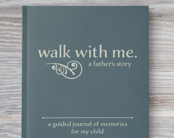 Father Keepsake Book To Record His Life | Walk With Me A Father's Story: A Guided Journal of Memories For My Child | Dad Gift