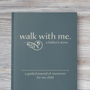 Father Keepsake Book To Record His Life | Walk With Me A Father's Story: A Guided Journal of Memories For My Child | Dad Gift
