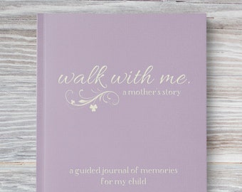 Mother Keepsake Book To Record Her Life | Walk With Me A Mother's Story: A Guided Journal of Memories For My Child | Mom Gift