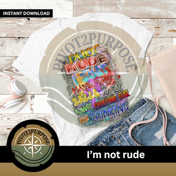 I'm not rude