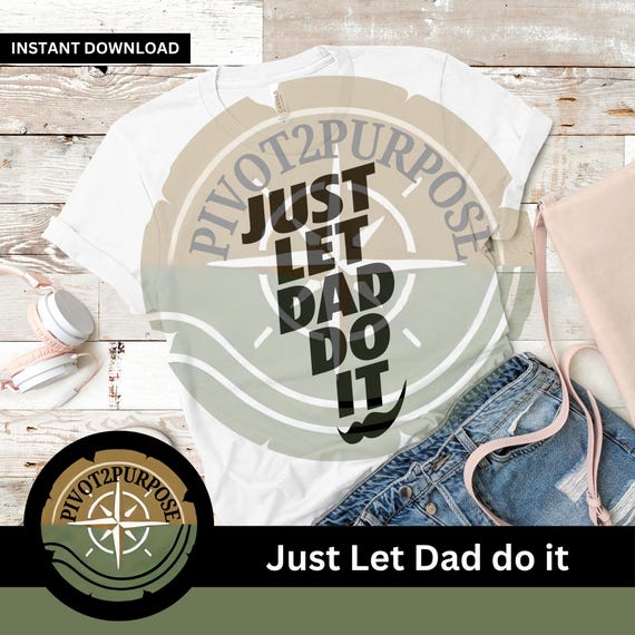 Just Let Dad Do it