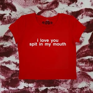 I Love You Spit In My Mouth Coquette Clothing, Coquette Top, Y2k Baby Tee, Funny gift, Y2K Crop Top shirt