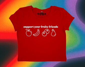 Support Your Fruity Friends | Y2K Crop Top | Y2k Baby Tee | Funny gift | Y2K Crop Top Shirt | Cute Crop Top | LGBTQ | Pride Shirt | WLW