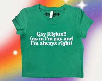 Gay Rights As In Im Gay And... | Y2K Crop Top | Y2k Baby Tee | Funny gift | Y2K Crop Top Shirt | Cute Crop Top | LGBTQ | Pride Shirt | WLW