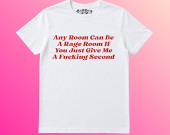 Any Room Can Be A Rage Room If You Just... | Y2K Graphic | Weirdcore Shirt | Grunge | Alt Shirt | Streetwear | Funny Gift | Funny Meme Shirt