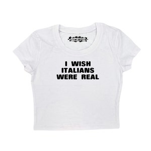 I Wish Italians Were Real Y2K crop top tee shirt