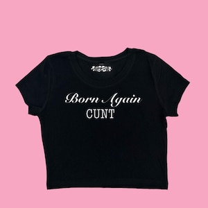 Born Again Cunt Y2K crop top tee shirt