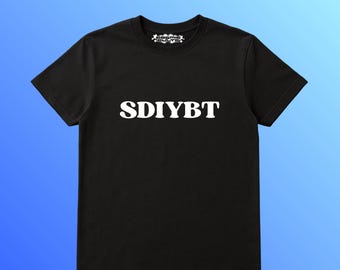 SDIYBT | Y2K Graphic | Weirdcore Shirt | Grunge | Alt Shirt | Streetwear | Funny Gift | Funny Meme Shirt