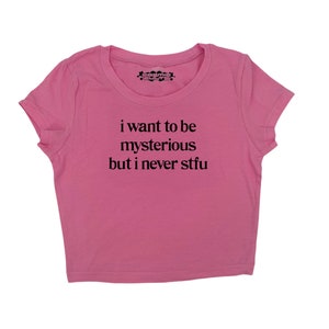 Y2K Ik wil mysterieus zijn, maar ik STFU nooit een crop top voor baby-T-shirts