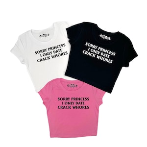 Y2K Sorry Princess I Only Date Crackwhores baby tee crop top